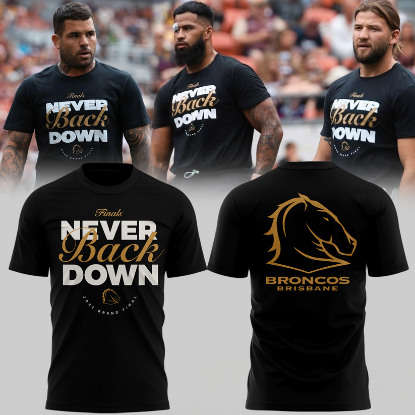 Brisbane Bronco NEVER BACK DOWN Limited Edition T Shirt