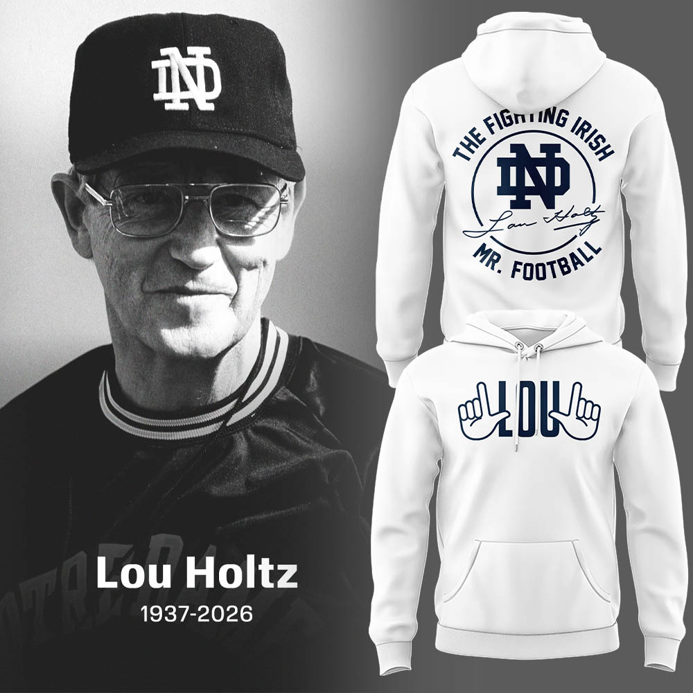 Limited Edition Irish FB Remembering the life and legacy of Lou Holtz 1937-2026 Hoodie